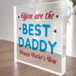 YOU ARE THE BEST DADDY PLAQUE Gift For Dad Fathers Day Freestand