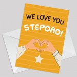 Fathers Day Card For Step Dad, WE LOVE YOU STEPDAD CARD