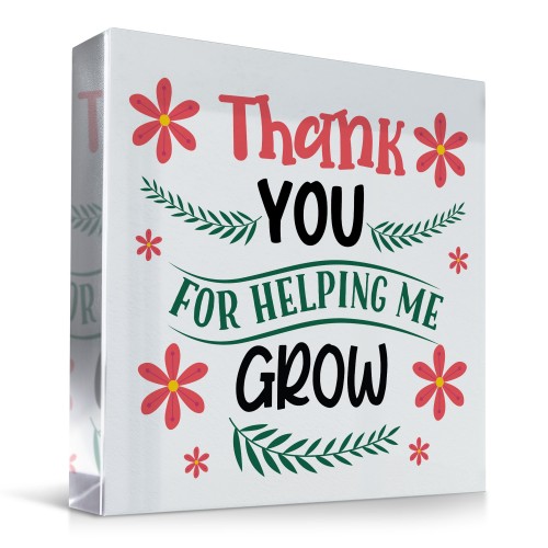 Thank You For Helping Me Grow Acrylic Block Gift For Teacher