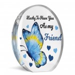 Inspirational Sign Best Friend Gift Acrylic Plaque Lucky To Have