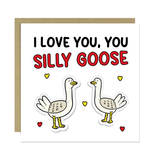 I Love You Silly Goose Card For Valentines Day Anniversary