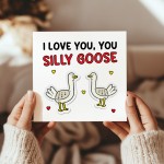 I Love You Silly Goose Card For Valentines Day Anniversary