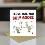 I Love You Silly Goose Card For Valentines Day Anniversary