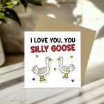 I Love You Silly Goose Card For Valentines Day Anniversary