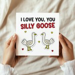 I Love You Silly Goose Card For Valentines Day Anniversary