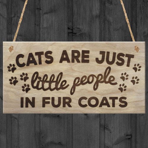 Cats Are Just People In Fur Coats Plaque Wooden Hanging Gift