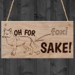 Oh For Fox Sake Funny Animal Gift Wooden Hanging Plaque