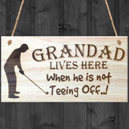 Grandad Lives Here When Hes Teeing Off Hanging Wooden Plaque