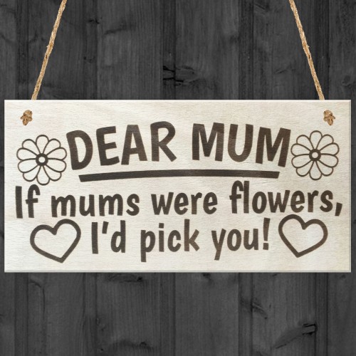 If Mums Were Flowers I'd Pick You Cute Love Plaque Gift