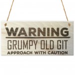 Warning Grumpy Old Git Approach With Caution Novelty Wood Plaque