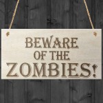 Beware Of The Zombies Wooden Hanging Shabby Chic Plaque Gift