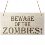 Beware Of The Zombies Wooden Hanging Shabby Chic Plaque Gift