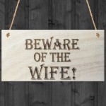 Beware Of The Wife Wooden Hanging Shabby Chic Plaque Gift