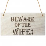 Beware Of The Wife Wooden Hanging Shabby Chic Plaque Gift