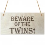 Beware Of The Twins Wooden Hanging Shabby Chic Plaque Gift