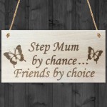 Step Mum By Chance Friends By Choice Wooden Hanging Plaque