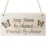 Step Mum By Chance Friends By Choice Wooden Hanging Plaque