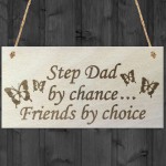 Step Dad By Chance Friends By Choice Wooden Hanging Plaque