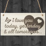 Love You Today Tomorrow Gift Wooden Keepsake Plaque Sign