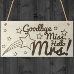 Goodbye Miss Hello Mrs Wooden Plaque Hen Party Wedding Gift Sign