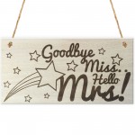 Goodbye Miss Hello Mrs Wooden Plaque Hen Party Wedding Gift Sign