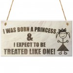 Born A Princess Novelty Wooden Hanging Plaque Daughters Sign