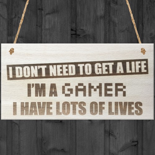 Gamer Don't Need A Life Novelty Wooden Hanging Plaque