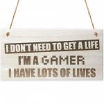 Gamer Don't Need A Life Novelty Wooden Hanging Plaque