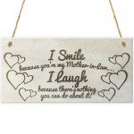 I Smile Because You're My Mother In Law Wooden Plaque Gift Sign