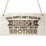 Brother Is A Hero Wooden Hanging Plaque Love Brothers Gift Sign