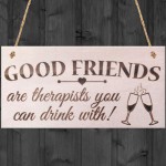 Good Friends You Can Drink With Novelty Wooden Hanging Plaque