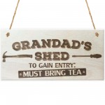 Grandads Shed Must Bring Tea Novelty Wooden Hanging Plaque