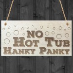 No Hot Tub Hanky Panky Novelty Wooden Hanging Plaque