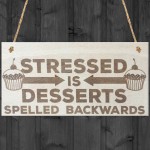 Stressed Desserts Novelty Wooden Hanging Plaque Sign Gift