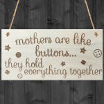 Mothers Hold Everything Together Wooden Hanging Plaque