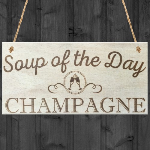 Soup Of The Day Champagne Novelty Wooden Hanging Plaque