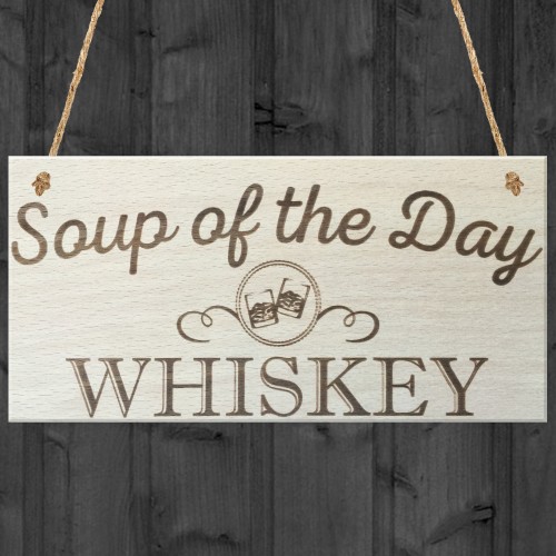 Soup Of The Day Whiskey Novelty Wooden Hanging Plaque