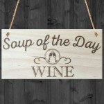 Soup Of The Day Wine Novelty Wooden Hanging Plaque