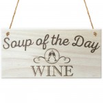 Soup Of The Day Wine Novelty Wooden Hanging Plaque