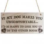 If My Dog Makes You Uncomfortable Novelty Wooden Plaque