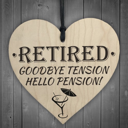 Retired Goodbye Tension Hello Pension Wooden Hanging Heart