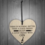 Good Friend With Gin Novelty Wooden Hanging Heart Plaque 