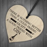 Good Friend With Gin Novelty Wooden Hanging Heart Plaque 