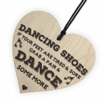 Dance Some More Wooden Hanging Heart Plaque Sign