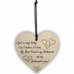 Best Friend Is My Bridesmaid Wooden Hanging Heart Wedding Plaque