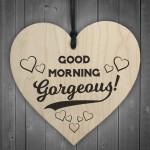 Good Morning Gorgeous Wooden Hanging Heart Plaque Sign