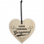 Good Morning Gorgeous Wooden Hanging Heart Plaque Sign