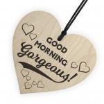 Good Morning Gorgeous Wooden Hanging Heart Plaque Sign