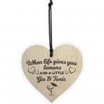 Life Gives Lemons Add Gin & Tonic Novelty Wooden Hanging Heart